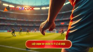 Khi nào tay chạm bóng không bị phạt? Phân tích chi tiết luật IFAB mới nhất