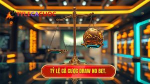 Kèo hòa hoàn tiền (Draw no bet) – Bí quyết cá cược an toàn cho người mới